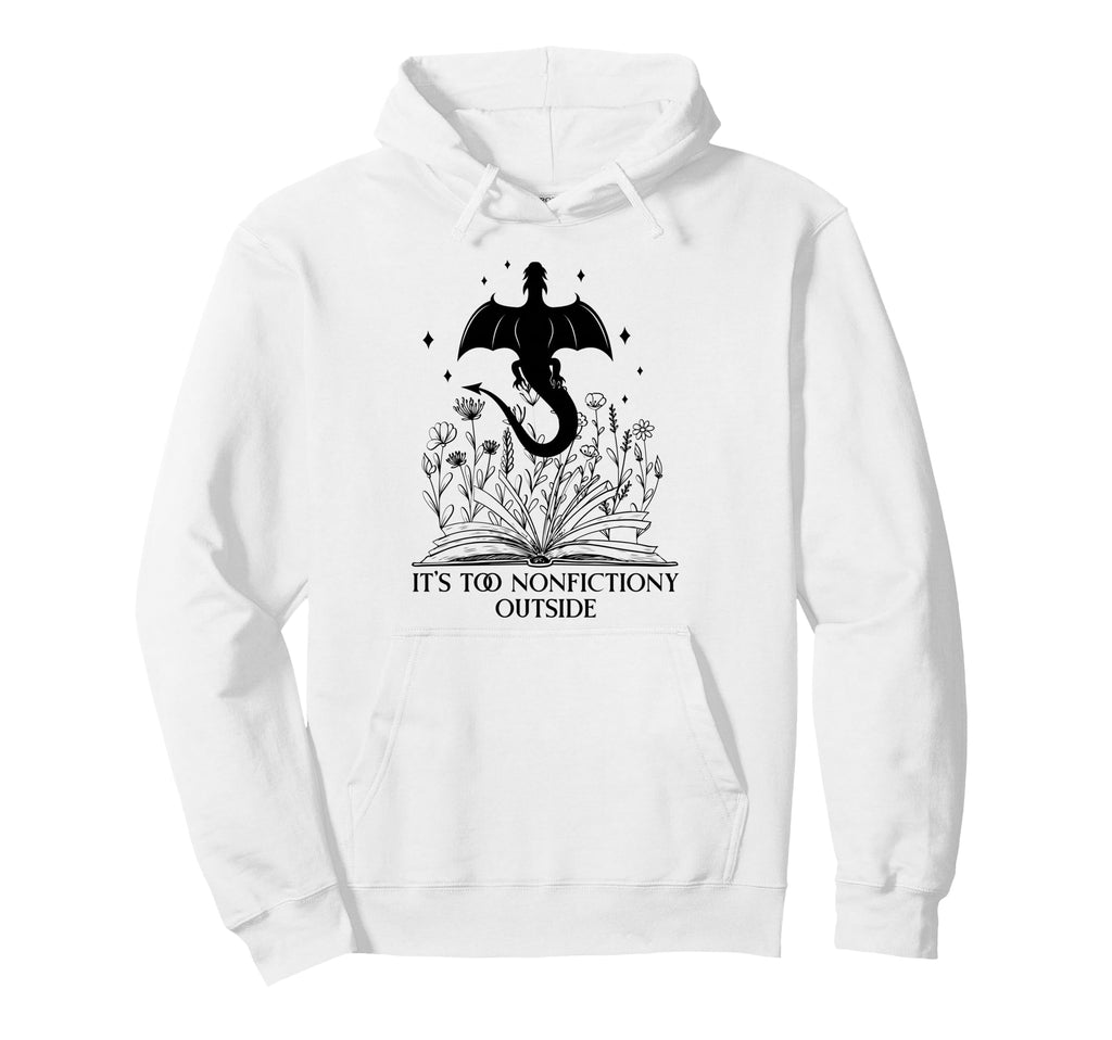 Its Too Nonfiction Outside Books Hoodie - Aesthetic Graphic Men Women - T-Shirt, Sweatshirt, Hoodie