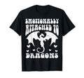 Emotionally Attached To Dragons Books And T-Shirt - Unique Graphic Unisex - T-Shirt, Sweatshirt, Hoodie