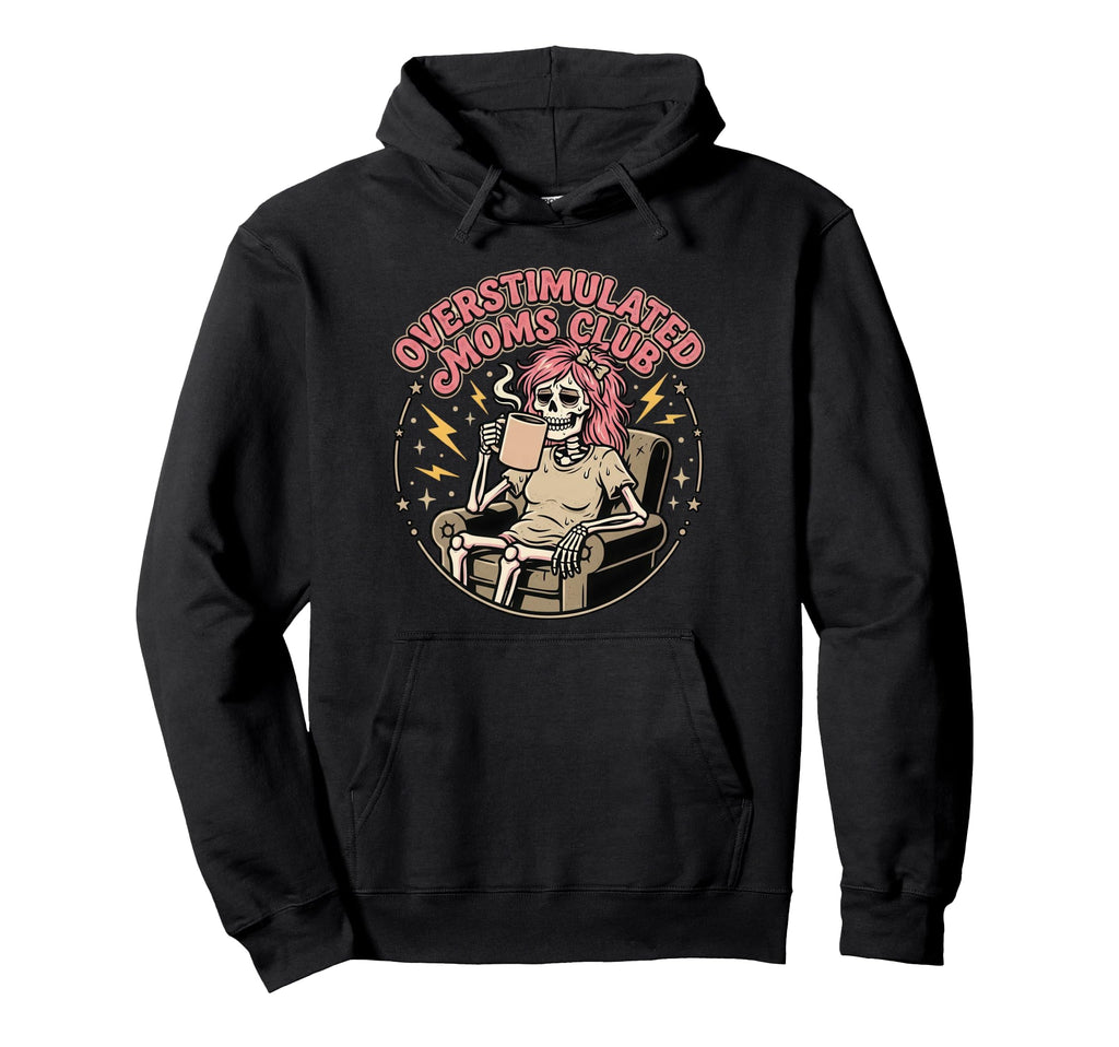 Overstimulated Moms Club Neurodivergent Hoodie - Trendy Graphic Men Women - T-Shirt, Sweatshirt, Hoodie