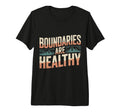 Boundaries Are Healthy Emotional T-Shirt - Novelty Apparel for Adults - T-Shirt, Sweatshirt, Hoodie