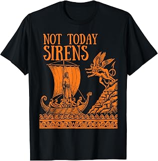 Not Today Sirens Ancient Greek Mythology T-Shirt Unisex T-shirt, Sweatshirt, Hoodie, Long Sleeve Tee - T-Shirt, Sweatshirt, Hoodie