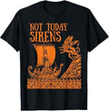 Not Today Sirens Ancient Greek Mythology T-Shirt Unisex T-shirt, Sweatshirt, Hoodie, Long Sleeve Tee - T-Shirt, Sweatshirt, Hoodie