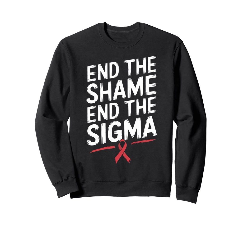 End Shame End Stigma Awareness Sweatshirt - Streetwear Style Unisex - T-Shirt, Sweatshirt, Hoodie