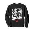 End Shame End Stigma Awareness Sweatshirt - Streetwear Style Unisex - T-Shirt, Sweatshirt, Hoodie
