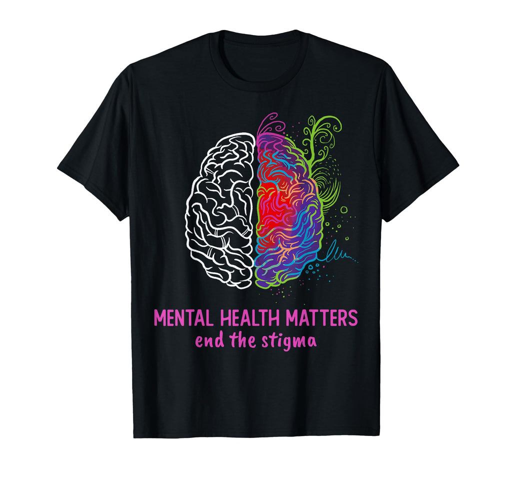 End Stigma Mental Health Matters Mental T-Shirt - Novelty Apparel Unisex - T-Shirt, Sweatshirt, Hoodie