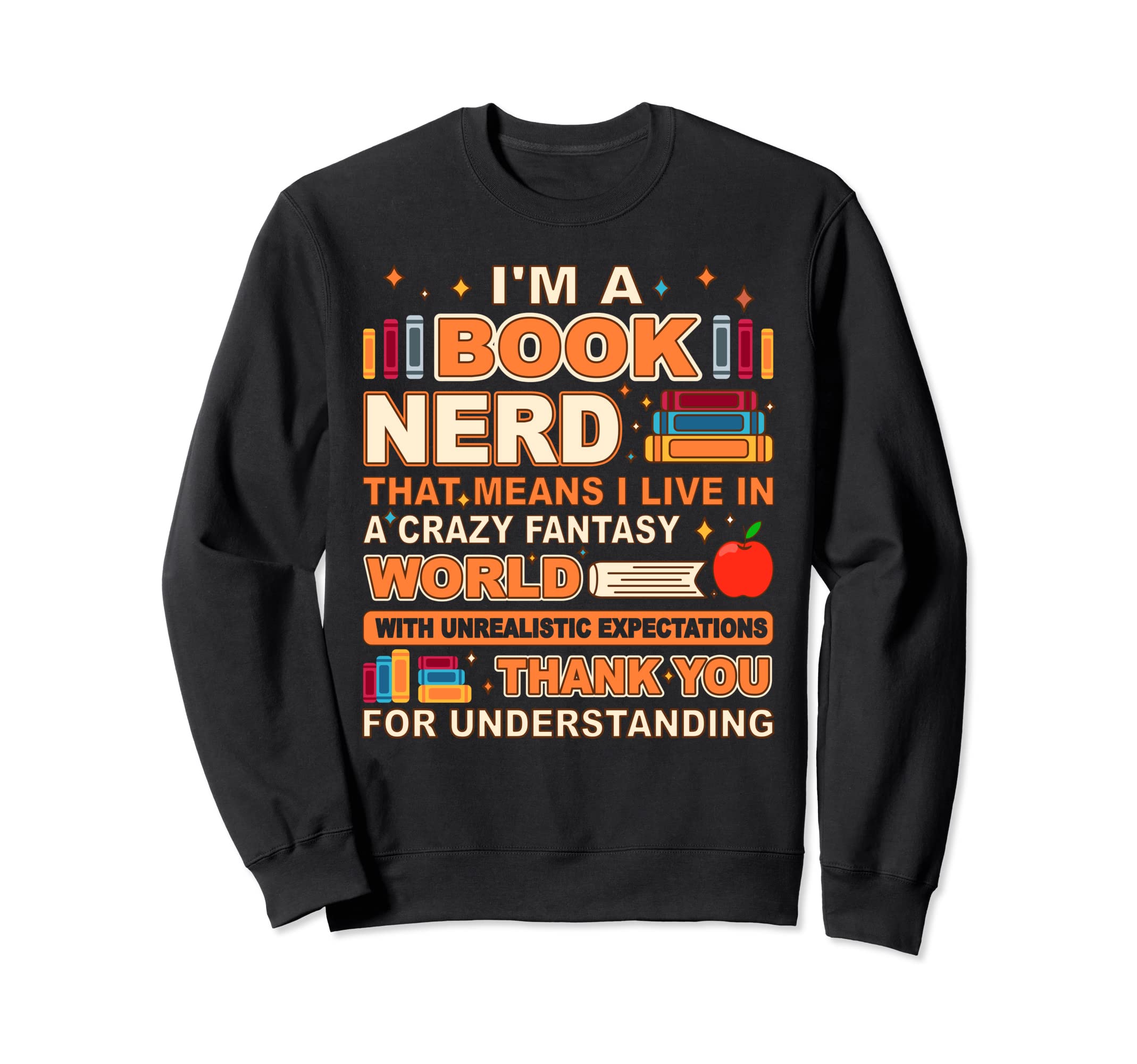 Book Reading Bookworm Library Books Sweatshirt - Fun Novelty Design Unisex - T-Shirt, Sweatshirt, Hoodie