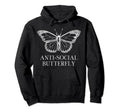 Funny Introvert Antisocial Butterfly Hoodie - Custom Art Print Men Women - T-Shirt, Sweatshirt, Hoodie