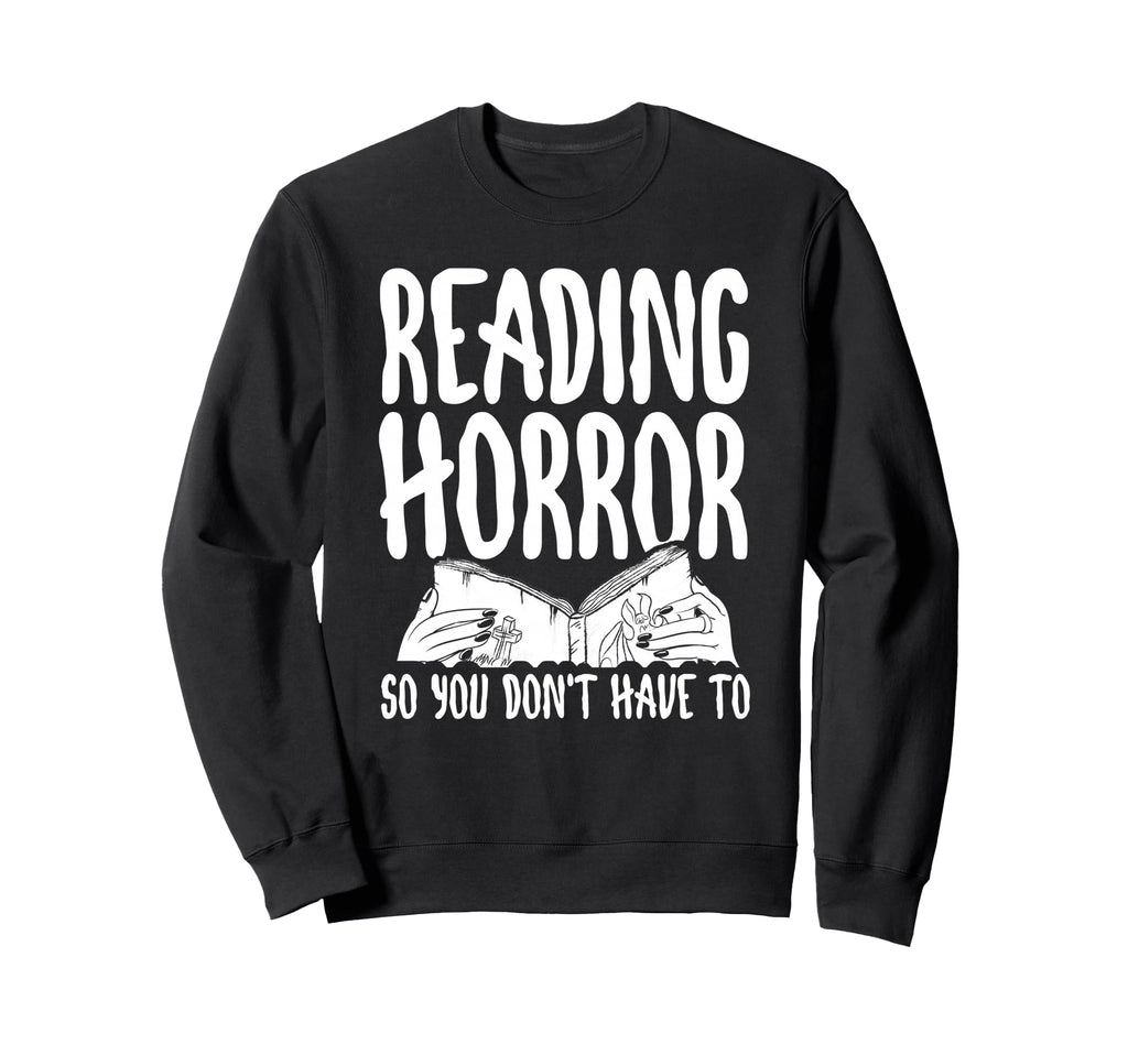 Reading Horror So You Dont Have Sweatshirt - Minimalist Print for Adults - T-Shirt, Sweatshirt, Hoodie