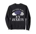 Still Trying To Beat My Anxiety Sweatshirt - Aesthetic Graphic Men Women - T-Shirt, Sweatshirt, Hoodie