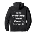 I Get Everything I Want Cause I Hoodie - Aesthetic Graphic Men Women - T-Shirt, Sweatshirt, Hoodie
