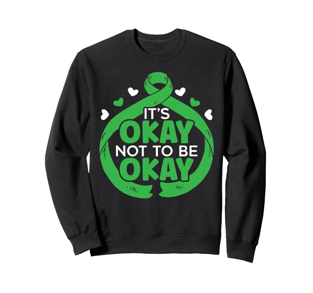 Its Okay Not To Be Okay Mental Health Sweatshirt - Unique Graphic Unisex - T-Shirt, Sweatshirt, Hoodie