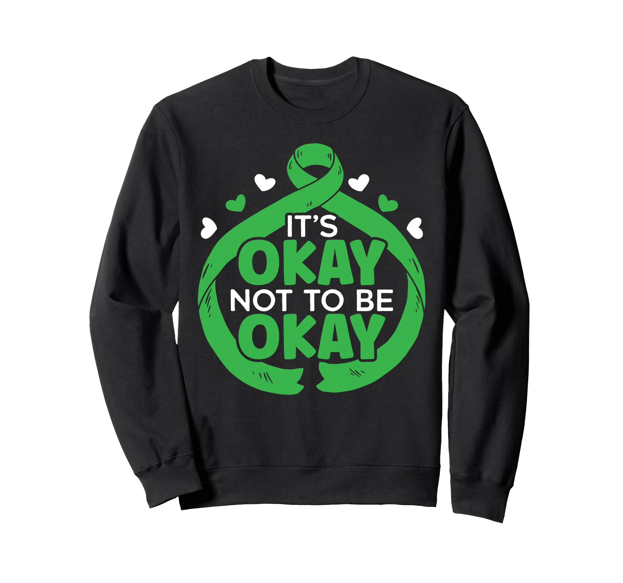 Its Okay Not To Be Okay Mental Health Sweatshirt - Unique Graphic Unisex - T-Shirt, Sweatshirt, Hoodie