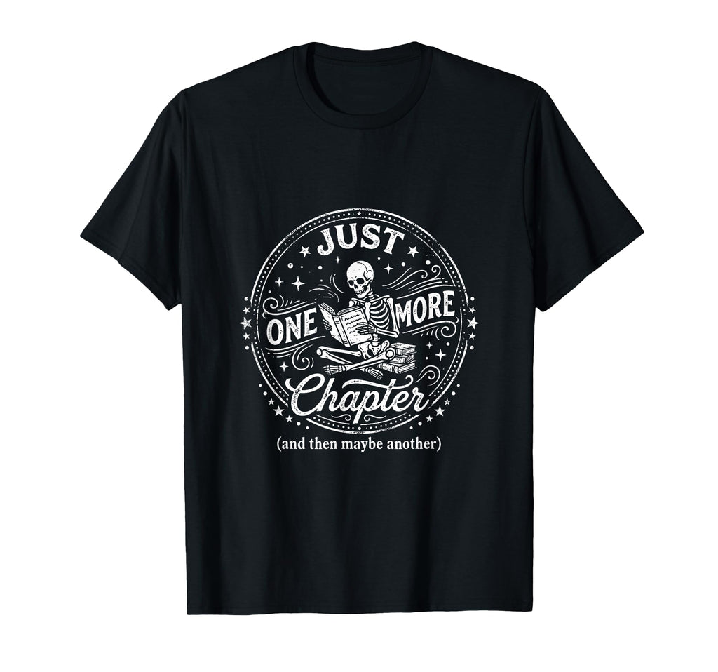 Just One More Chapter And Then Maybe T-Shirt - Unique Graphic Unisex - T-Shirt, Sweatshirt, Hoodie