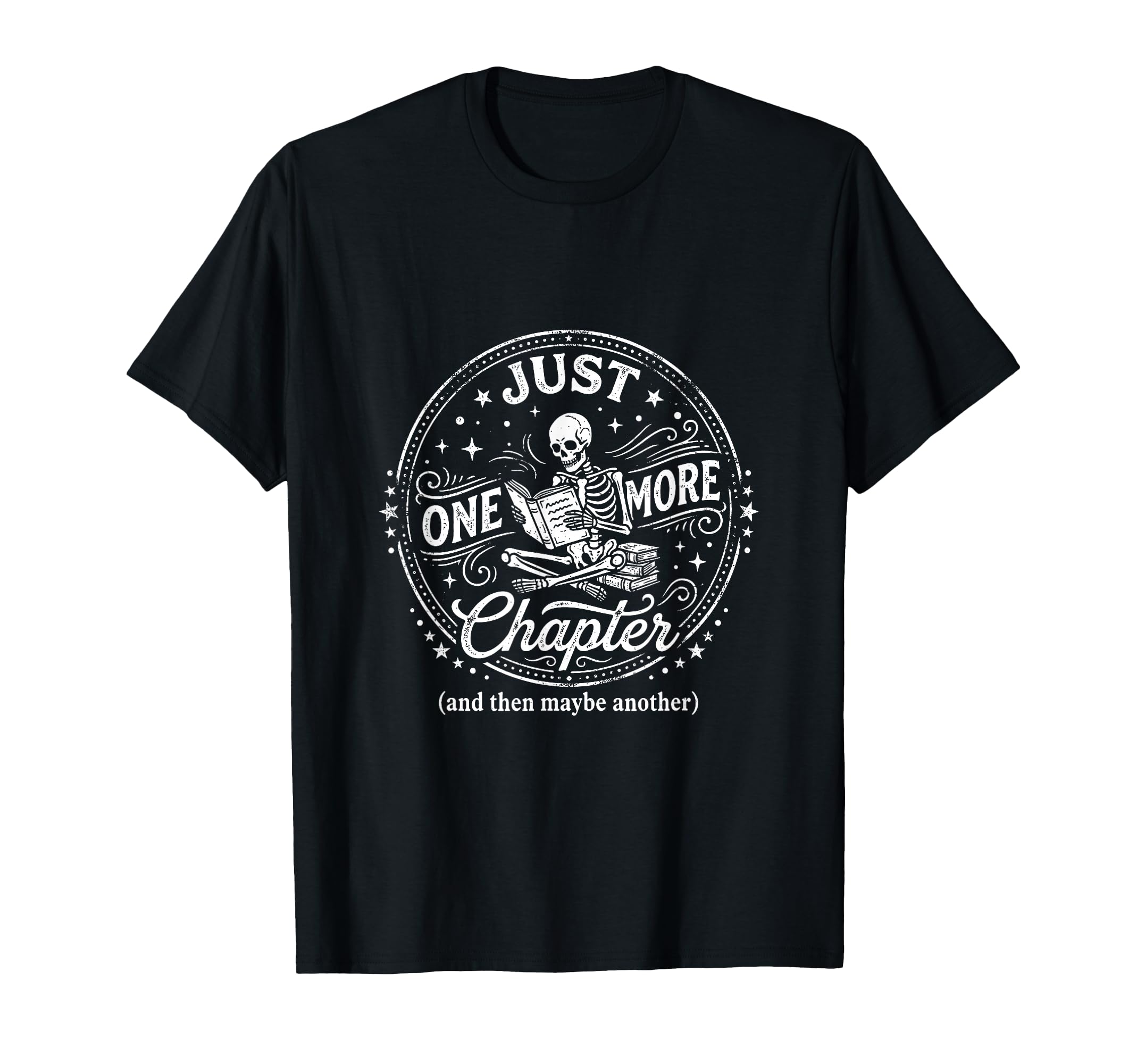Just One More Chapter And Then Maybe T-Shirt - Unique Graphic Unisex - T-Shirt, Sweatshirt, Hoodie