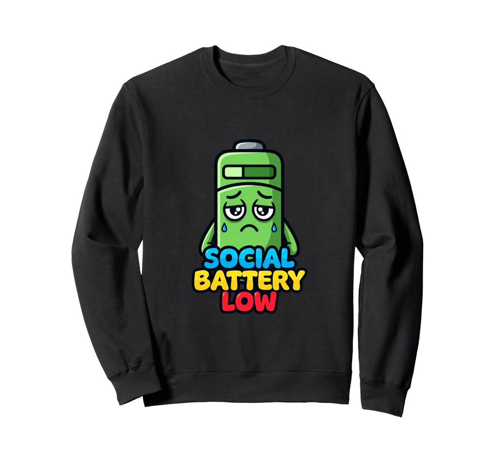 Funny Social Energy Low Sweatshirt - Casual Everyday Wear Men Women - T-Shirt, Sweatshirt, Hoodie