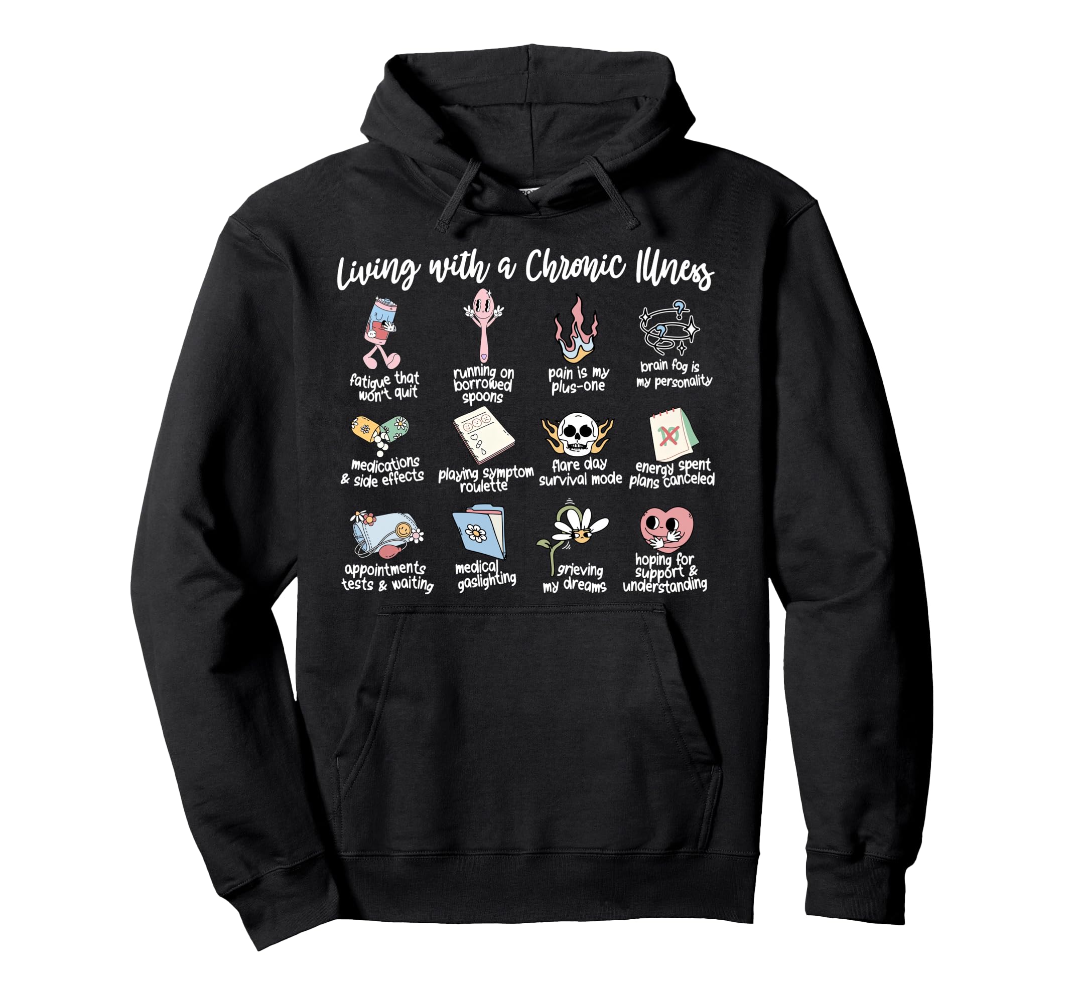 Living Chronic Illness Invisible Illness Hoodie - Unique Graphic Unisex - T-Shirt, Sweatshirt, Hoodie