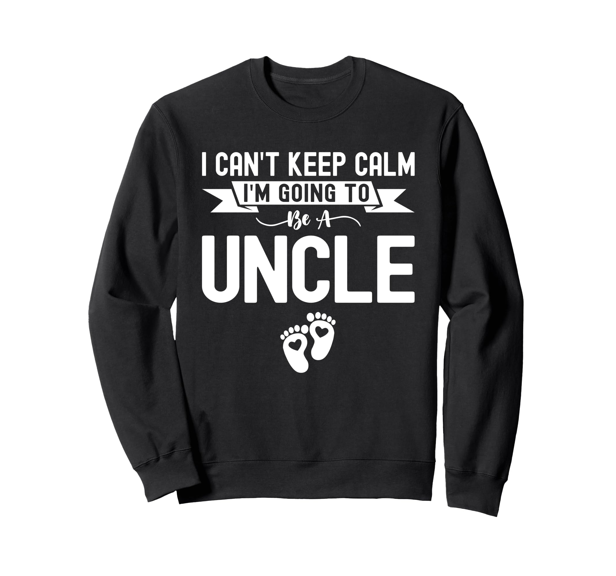 I Cant Keep Calm Im Going To Be Uncle Sweatshirt - Streetwear Style Unisex - T-Shirt, Sweatshirt, Hoodie
