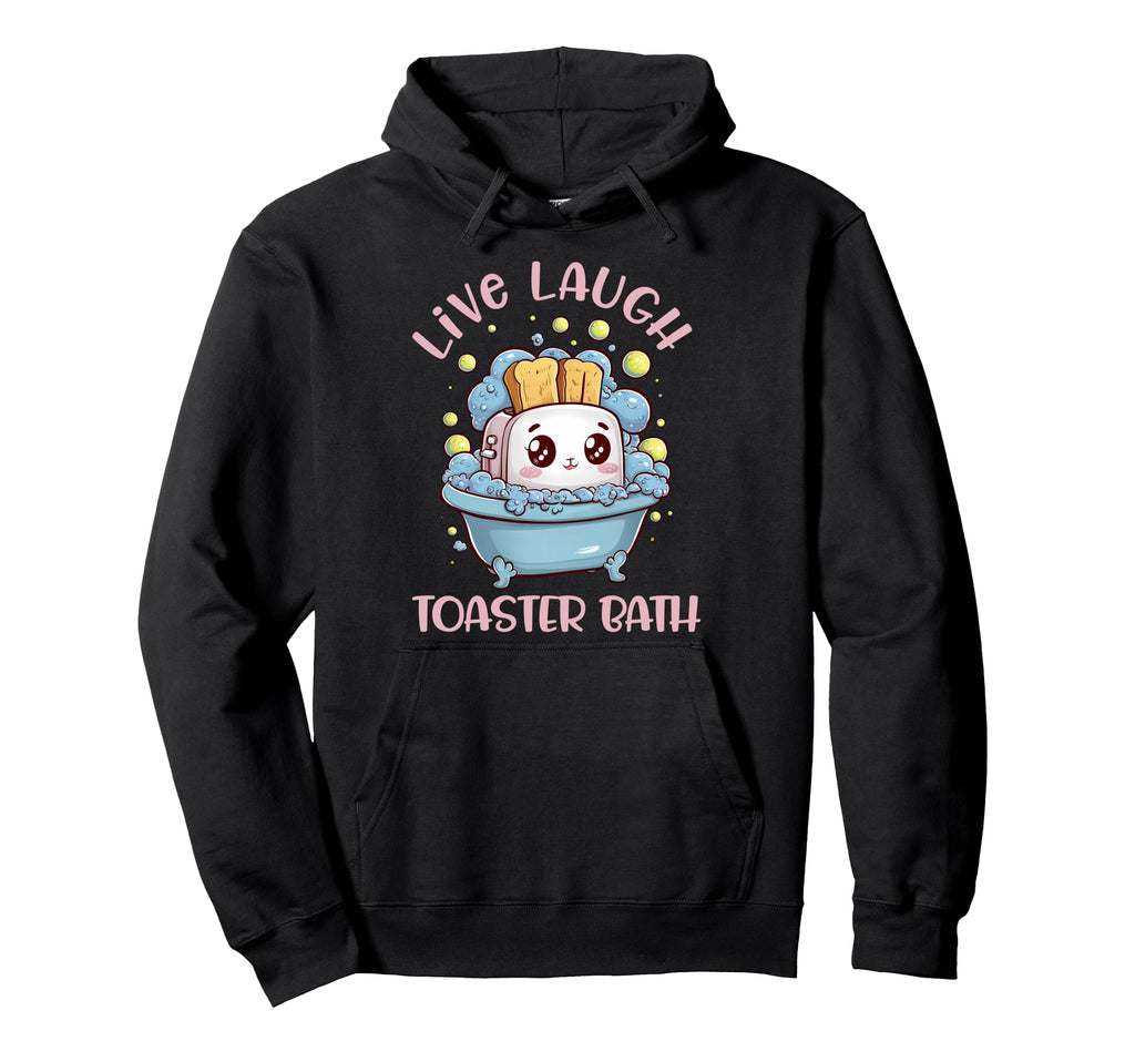 Live Laugh Toaster Bath Womens Hoodie - Streetwear Style for Adults - T-Shirt, Sweatshirt, Hoodie