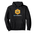 Bee Mindful Mindfulness Mood Hoodie - Novelty Apparel for Adults - T-Shirt, Sweatshirt, Hoodie
