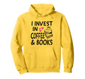 Funny I Invest Coffee And Books Coffee Hoodie - Minimalist Print Unisex - T-Shirt, Sweatshirt, Hoodie