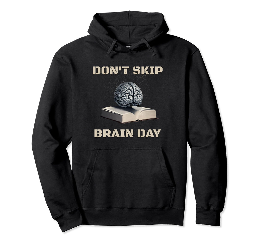 Dont Skip Brain Day Reading Book Hoodie - Custom Art Print for Adults - T-Shirt, Sweatshirt, Hoodie