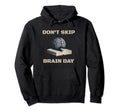Dont Skip Brain Day Reading Book Hoodie - Custom Art Print for Adults - T-Shirt, Sweatshirt, Hoodie