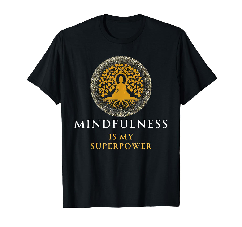 Mindfulness Is My Superpower T-Shirt - Custom Art Print Unisex - T-Shirt, Sweatshirt, Hoodie