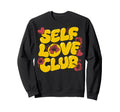 Pop Art Self Love Club Humorous Sweatshirt - Fun Novelty Design Unisex - T-Shirt, Sweatshirt, Hoodie