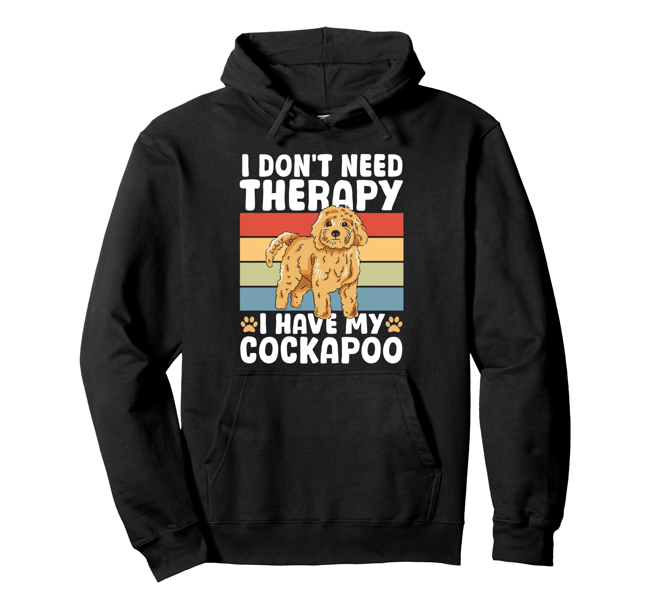 I Dont Need Therapy I Have My Cockapoo Dog Hoodie - Trendy Graphic Unisex - T-Shirt, Sweatshirt, Hoodie