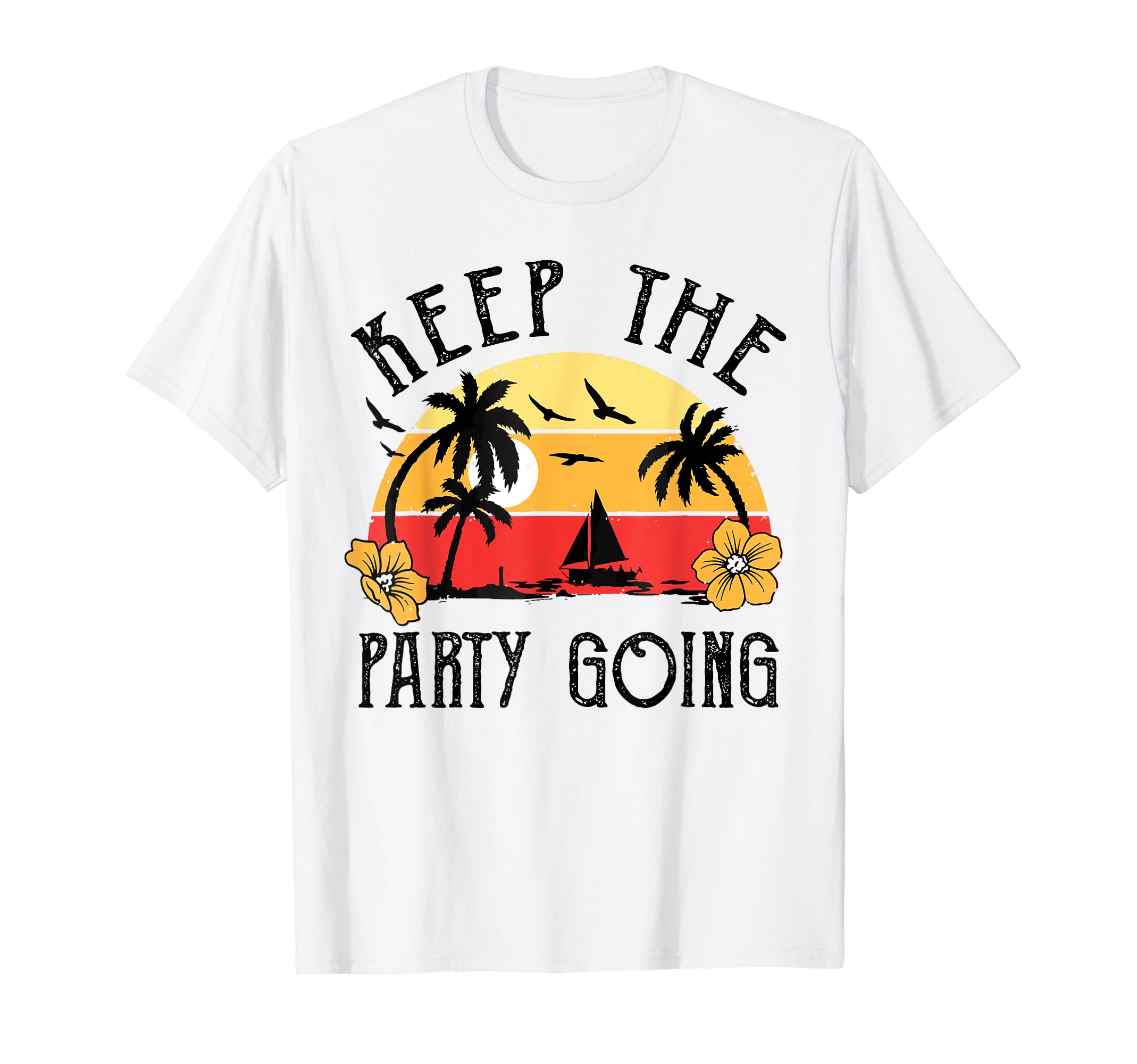 Keep Party Going Funny Sweatshirt - Novelty Apparel Men Women - T-Shirt, Sweatshirt, Hoodie