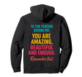 You Are Enough Dear Person Behind Me Hoodie - Novelty Apparel for Adults - T-Shirt, Sweatshirt, Hoodie