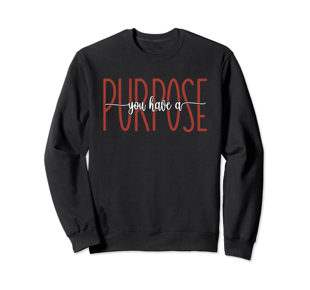 You Have Purpose Mental Health Sweatshirt - Trendy Graphic Men Women - T-Shirt, Sweatshirt, Hoodie