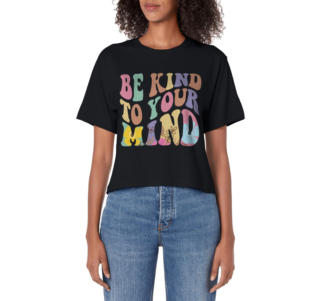 Be Kind To Your Mind Mental Health Sweatshirt - Novelty Apparel for Adults - T-Shirt, Sweatshirt, Hoodie