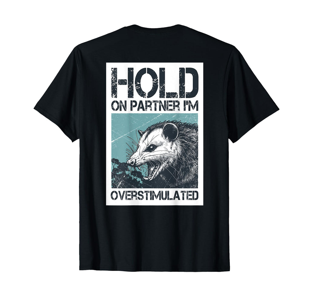 Hold Partner Im Overstimulated Angry T-Shirt - Unique Graphic for Adults - T-Shirt, Sweatshirt, Hoodie