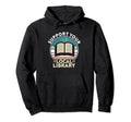 Support Your Local Library Book Lovers Hoodie - Fun Novelty Design Unisex - T-Shirt, Sweatshirt, Hoodie