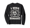 I Hiss To Communicate Boundaries Cat Sweatshirt - Aesthetic Graphic Unisex - T-Shirt, Sweatshirt, Hoodie