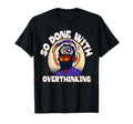 Overthinker Tired Stress Overthinking T-Shirt - Graphic Print for Adults - T-Shirt, Sweatshirt, Hoodie