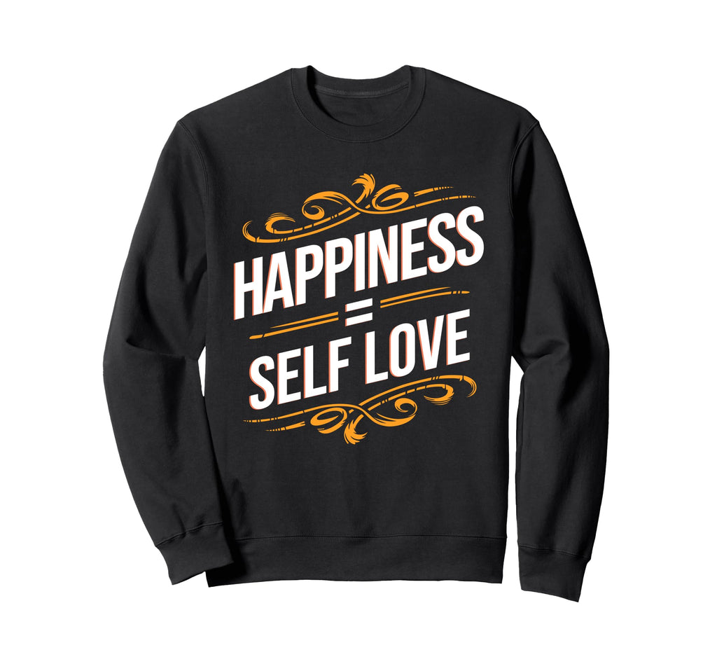 Self Love Matters Happiness Equals Sweatshirt - Minimalist Print Unisex - T-Shirt, Sweatshirt, Hoodie