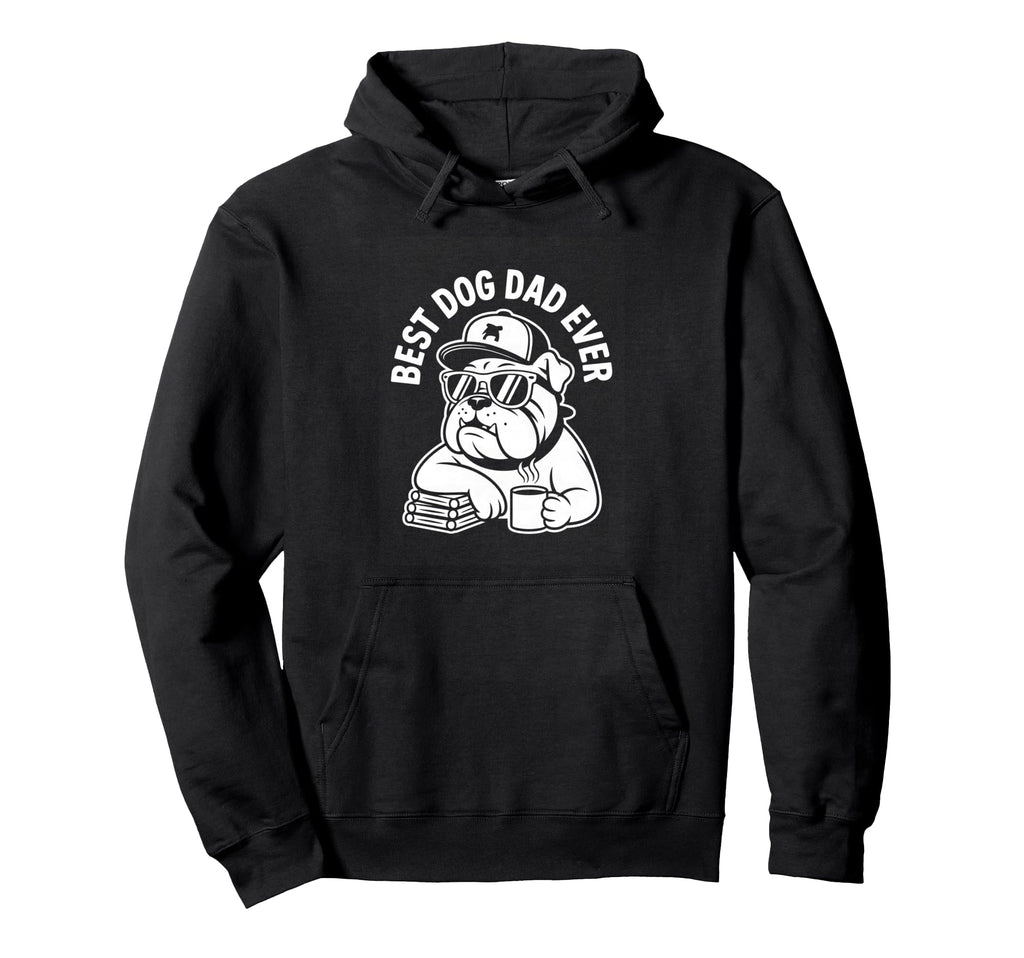 Best Dog Dad Ever Bulldog Coffee And Hoodie - Unique Graphic for Adults - T-Shirt, Sweatshirt, Hoodie