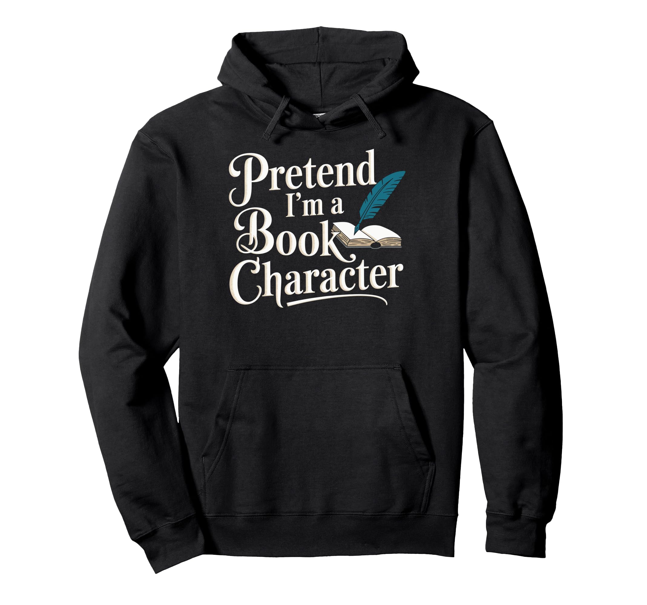Pretend Im Book Character Hoodie - Streetwear Style Unisex - T-Shirt, Sweatshirt, Hoodie