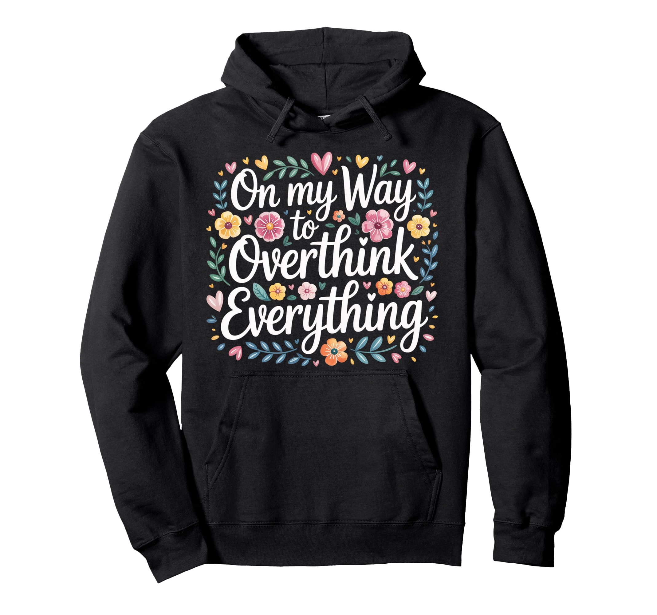 My Way To Overthink Everything Hoodie - Aesthetic Graphic for Adults - T-Shirt, Sweatshirt, Hoodie