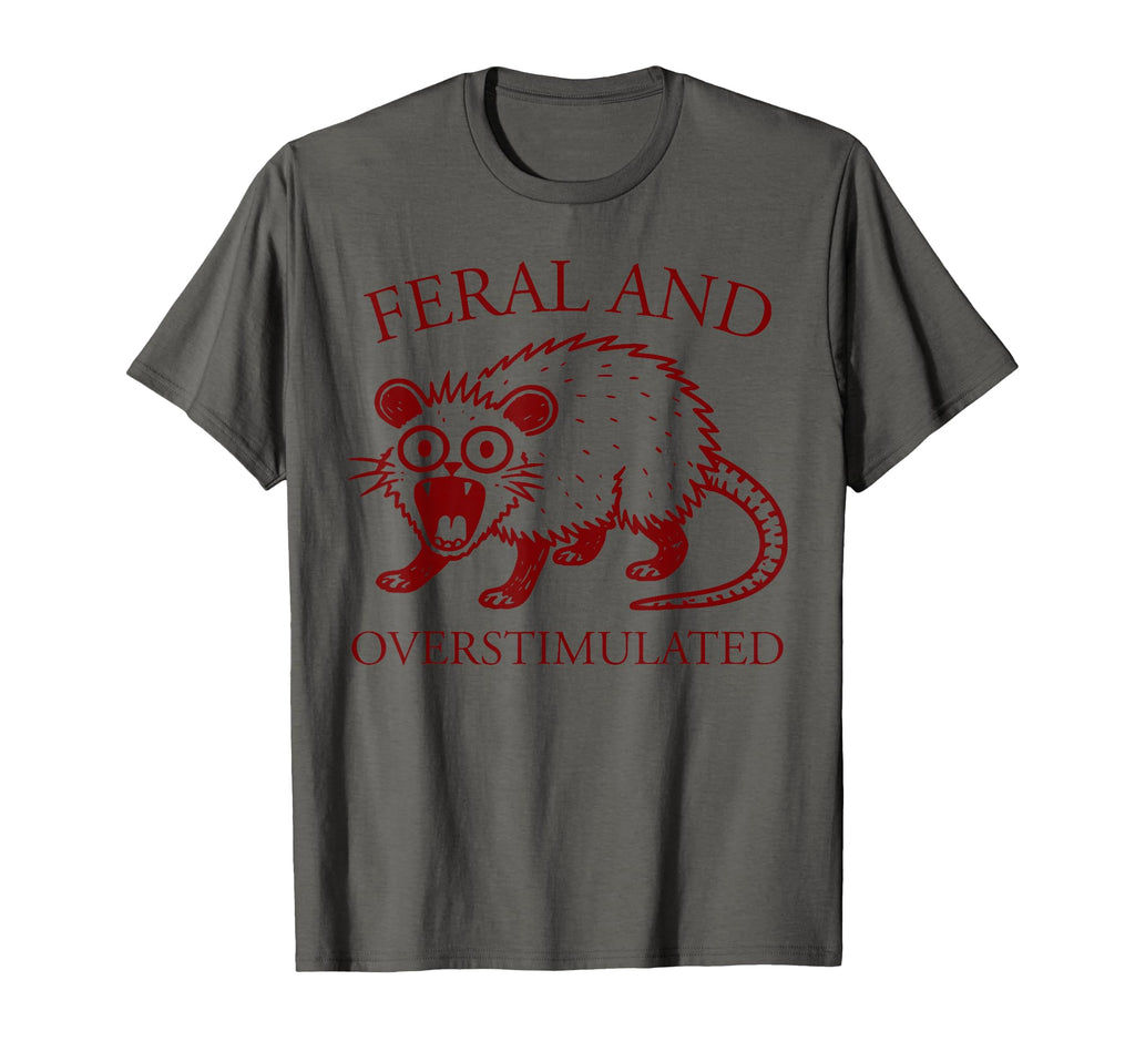 Feral And Overstimulated Funny Possum Adhd T-Shirt - Graphic Print Unisex - T-Shirt, Sweatshirt, Hoodie