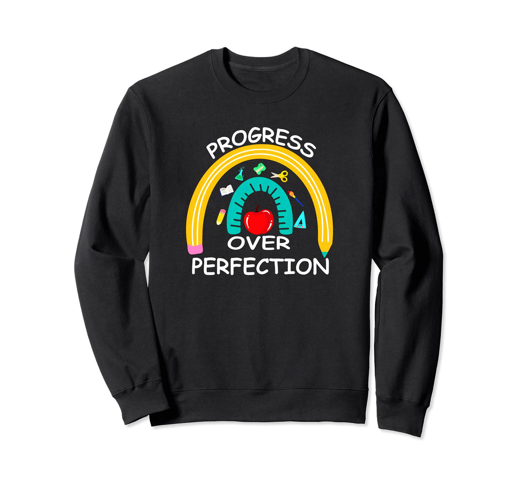 Teacher Motivational Progress Sweatshirt - Casual Everyday Wear Unisex - T-Shirt, Sweatshirt, Hoodie