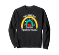 Teacher Motivational Progress Sweatshirt - Casual Everyday Wear Unisex - T-Shirt, Sweatshirt, Hoodie