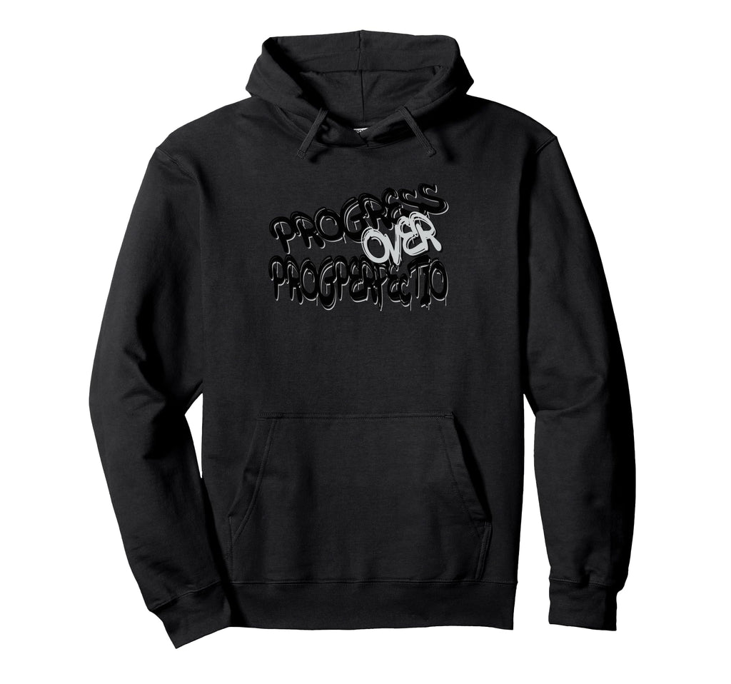 Progress Over Perfection Motivational Hoodie - Custom Art Print Men Women - T-Shirt, Sweatshirt, Hoodie