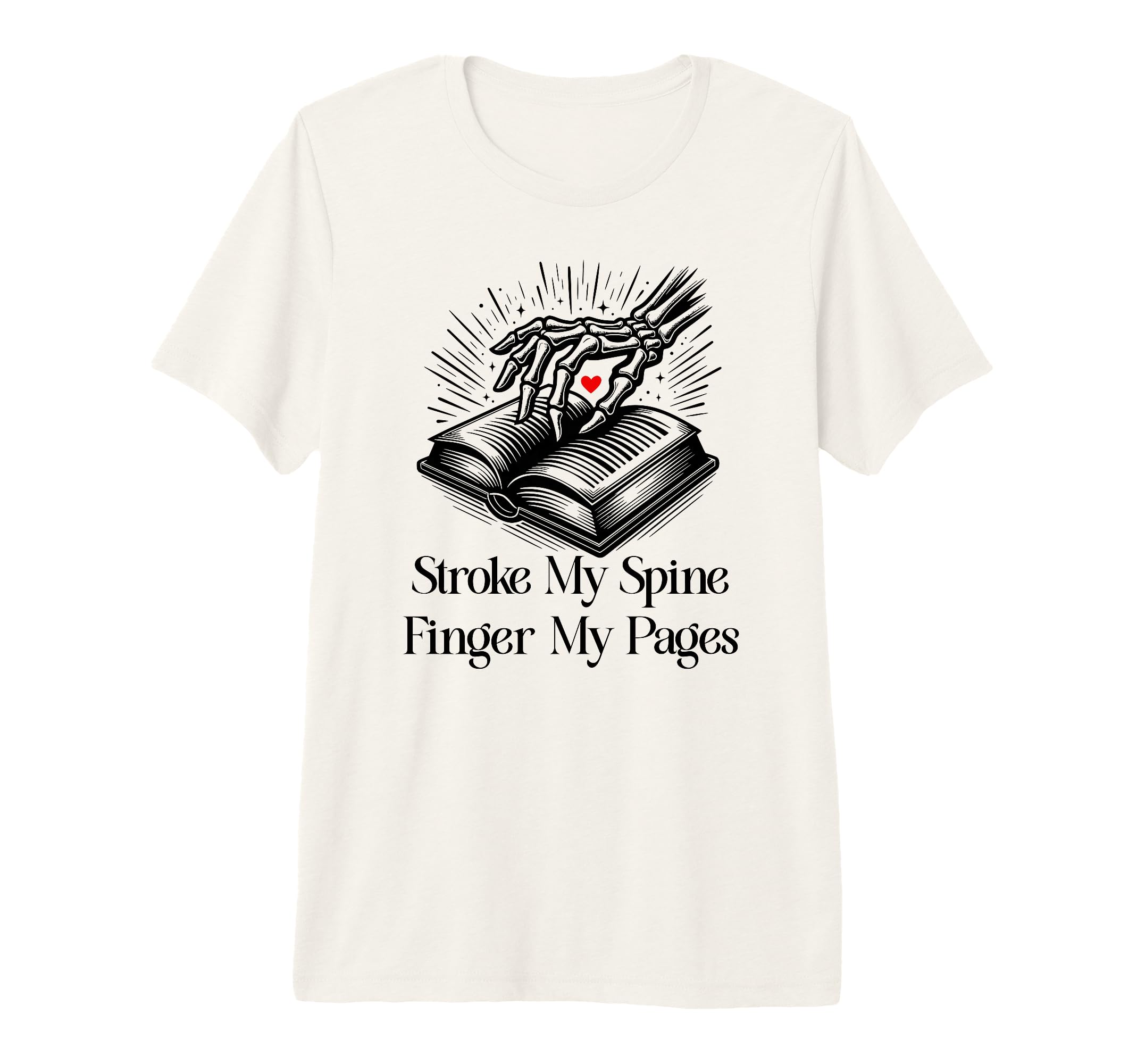 Stroke My Spine Finger My Pages T-Shirt - Novelty Apparel for Adults - T-Shirt, Sweatshirt, Hoodie