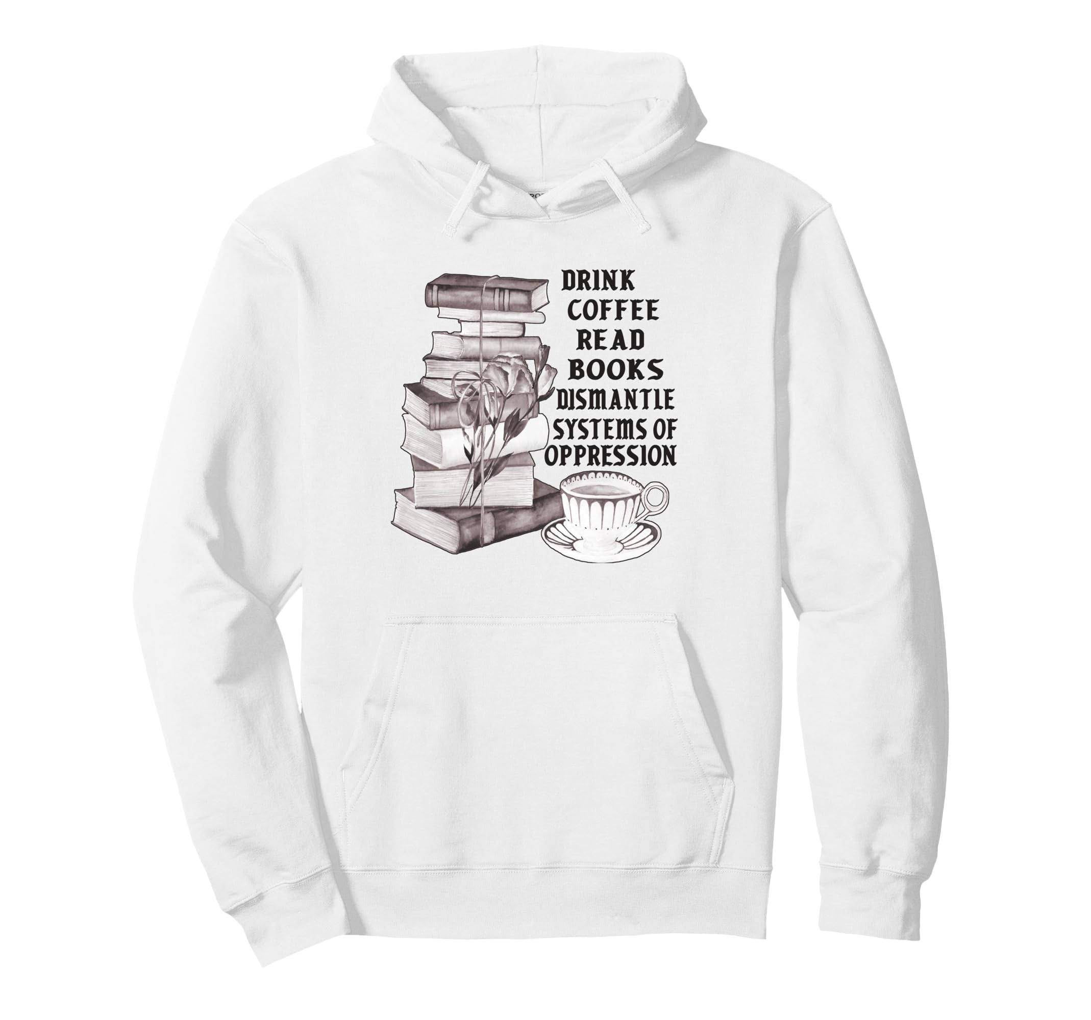 Drink Coffee Cup Read Books Dismantle Hoodie - Novelty Apparel Men Women - T-Shirt, Sweatshirt, Hoodie