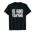 Be Kind To Your Mind Healing Focus T-Shirt - Graphic Print for Adults - T-Shirt, Sweatshirt, Hoodie