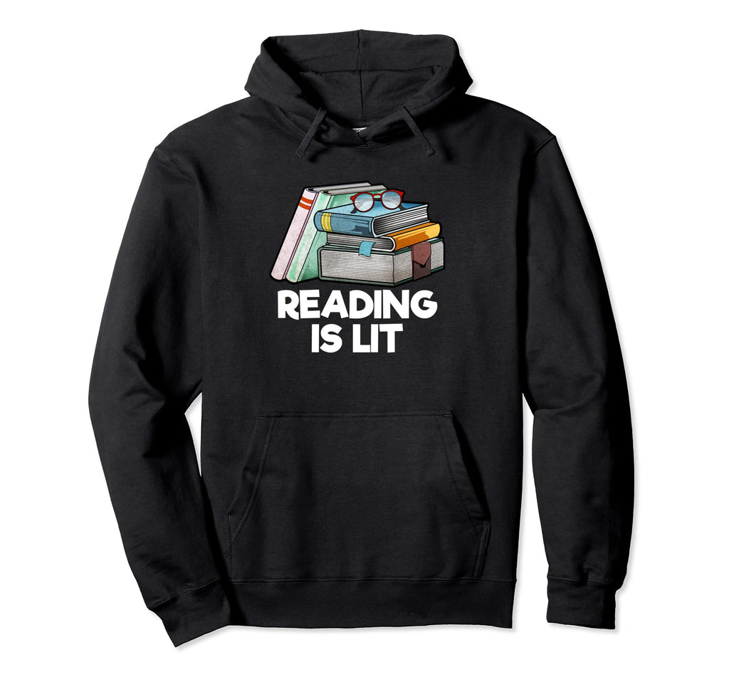 Reading Is Lit Funny Bookworm Book Lover Hoodie - Trendy Graphic Men Women - T-Shirt, Sweatshirt, Hoodie