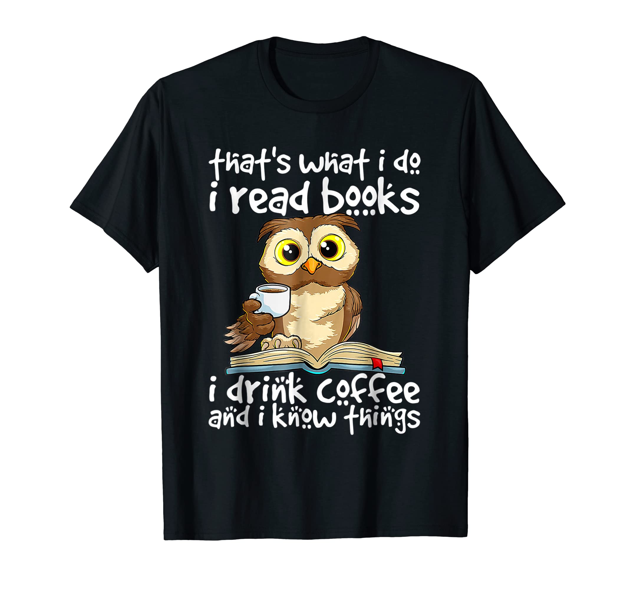 I Read Books I Drink Coffee And I T-Shirt - Casual Everyday Wear Unisex - T-Shirt, Sweatshirt, Hoodie